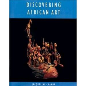DISCOVERING AFRICAN ART‎ By Jacqueline Chanda